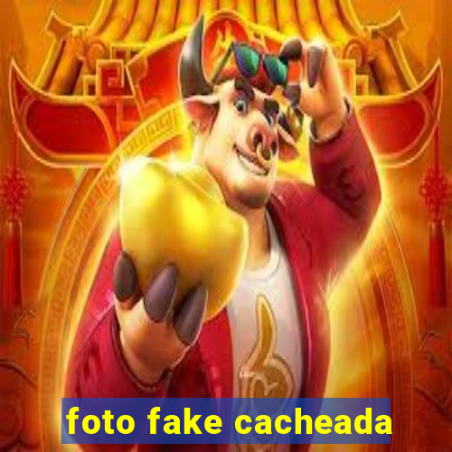 foto fake cacheada